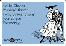 unlike-charles-mansons-fiance-i-would-never-display-your-corpse-for-money-efd5b.png