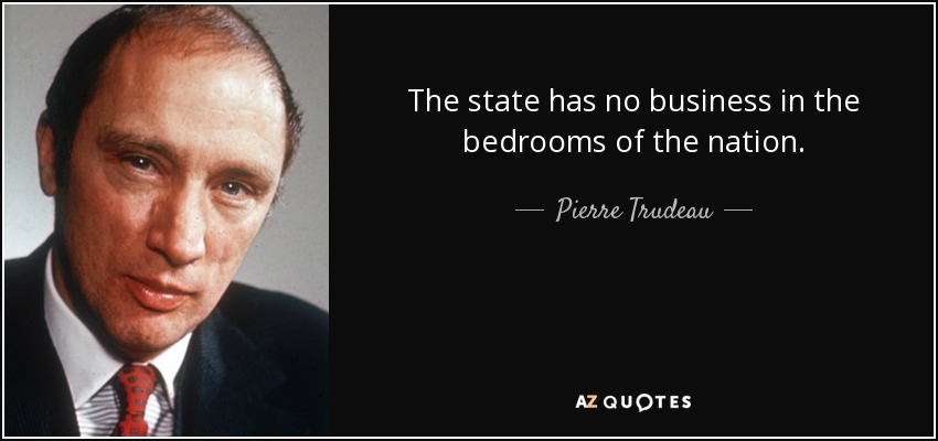 quote-the-state-has-no-business-in-the-bedrooms-of-the-nation-pierre-trudeau-29-72-58.jpg